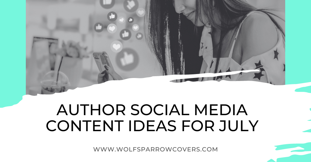 Social Media Content Ideas for Authors — July