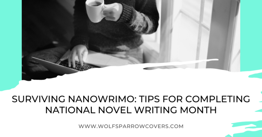 Surviving NaNoWriMo: Tips for Completing National Novel Writing Month